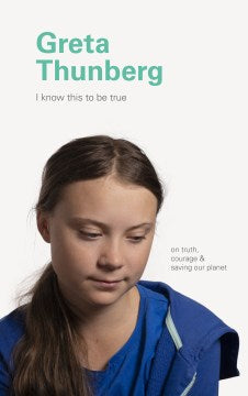 Greta Thunberg - I Know This to Be True on Truth, Courage & Saving Our Planet (I Know This to Be True) - MPHOnline.com