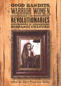 Good Bandits, Warrior Women and Revolutionaries in Hispanic Culture - MPHOnline.com