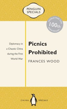 Picnics Prohibited - Diplomacy in a Chaotic China During the First World War, 100th Anniversary of WWI (Penguin Chaina Specials: First World War Series) - MPHOnline.com