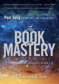 The Book of Mastery - A Channeled Text (Mastery Trilogy) - MPHOnline.com