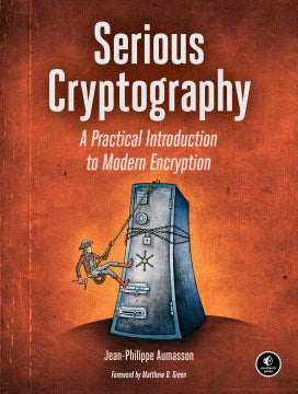 Serious Cryptography: A Practical Introduction to Modern Encryption - MPHOnline.com