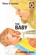 How it Works: The Baby (Ladybird for Grown-Ups) (Firm sale) - MPHOnline.com