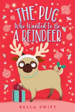 The Pug Who Wanted to Be a Reindeer - MPHOnline.com