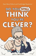 Do You Still Think You're Clever? - Even More Oxford and Cambridge Questions! - MPHOnline.com