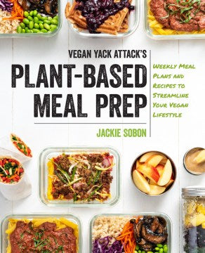 Vegan Yack Attack's Plant-Based Meal Prep - MPHOnline.com