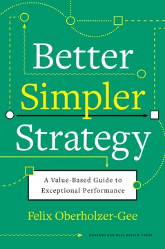 Better, Simpler Strategy: A Value-Based Guide to Exceptional Performance - MPHOnline.com