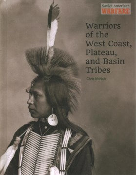 Warriors of the West Coast, Plateau, and Basin Tribes - MPHOnline.com