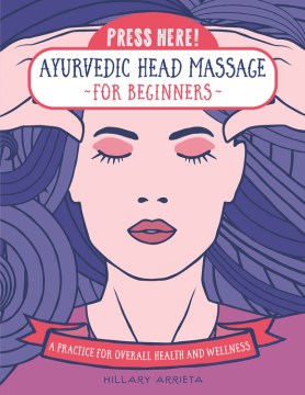 Press Here! Ayurvedic Head Massage for Beginners - MPHOnline.com