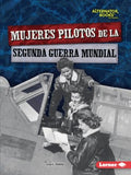 Mujeres pilotos de la Segunda Guerra Mundial / Women Pilots of World War II - MPHOnline.com