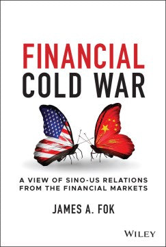 Financial Cold War : A View of Sino-US Relations from the Financial Markets - MPHOnline.com