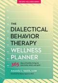 The Dialectical Behavior Therapy Wellness Planner - MPHOnline.com