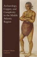 Archaeology, Copper, and Complexity in the Middle Atlantic Region - MPHOnline.com