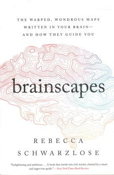 Brainscapes : The Warped, Wondrous Maps Written In Your Brain--And How They Guide You - MPHOnline.com