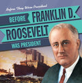 Before Franklin D. Roosevelt Was President - MPHOnline.com