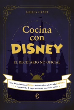 Cocina con Disney / The Unofficial Disney Parks Cookbook - MPHOnline.com