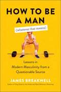 How to Be a Man Whatever That Means - MPHOnline.com