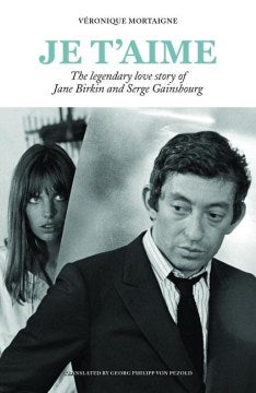 Je T'aime: The Legendary Love Story of Jane Birkin and Serge Gainsbourg - MPHOnline.com