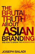 THE BRUTAL TRUTH ABOUT ASIAN BRANDING: AND HOW TO BREAK THE - MPHOnline.com