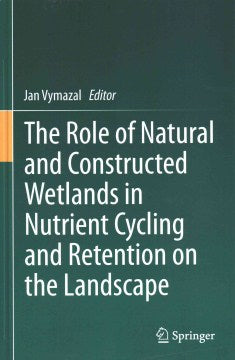 The Role of Natural and Constructed Wetlands in Nutrient Cycling and Retention on the Landscape - MPHOnline.com