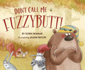 Don't Call Me Fuzzybutt! - MPHOnline.com