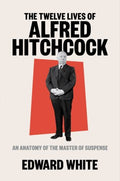 The Twelve Lives of Alfred Hitchcock - MPHOnline.com