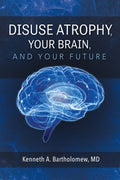 Disuse Atrophy, Your Brain, and Your Future - MPHOnline.com