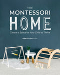 The Montessori Home : Create a Space for Your Child to Thrive - MPHOnline.com