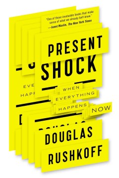 Present Shock - When Everything Happens Now  (Reprint) - MPHOnline.com