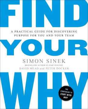 Find Your Why: A Practical Guide for Discovering Purpose for You and Your Team - MPHOnline.com