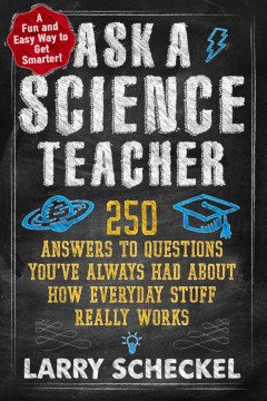 Ask a Science Teacher - 250 Answers to Questions You've Always Had About How Everyday Stuff Really Works  (REV UPD) - MPHOnline.com