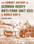 The Combat History of German Heavy Anti-tank Unit 653 in World War II - MPHOnline.com