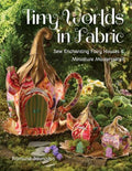 Tiny Worlds in Fabric - MPHOnline.com