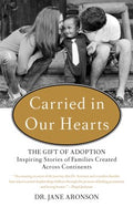 Carried in Our Hearts - The Gift of Adoption: Inspiring Stories of Families Created Across Continents  (Reprint) - MPHOnline.com