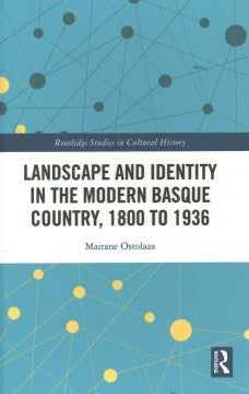 Landscape and Identity in the Modern Basque Country, 1800 to 1936 - MPHOnline.com