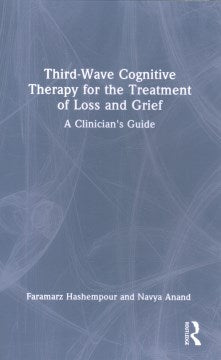 Third-wave Cognitive Therapy for the Treatment of Loss and Grief - MPHOnline.com