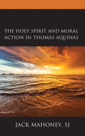 The Holy Spirit and Moral Action in Thomas Aquinas - MPHOnline.com