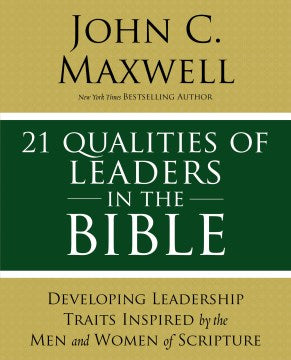 21 Qualities of Leaders in the Bible - Key Leadership Traits of the Men and Women in Scripture  (GLD) - MPHOnline.com