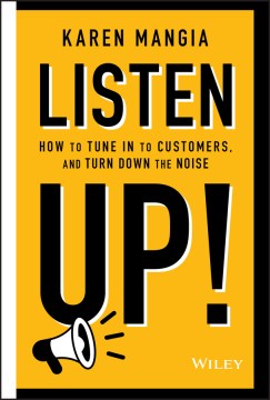 Listen Up!: How to Tune In to Customers and Turn Down the Noise - MPHOnline.com