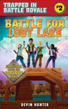 Battle for Loot Lake: An Unofficial Fortnite Adventure Novel (Trapped in Battle Royale) - MPHOnline.com