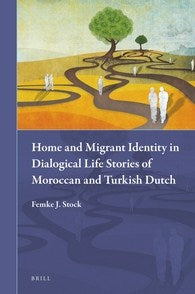 Home and Migrant Identity in Dialogical Life Stories of Moroccan and Turkish Dutch - MPHOnline.com