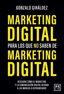 Marketing digital para los que no saben de Marketing digital/ Digital Marketing for Those Who Do Not Know About Digital Marketing - MPHOnline.com