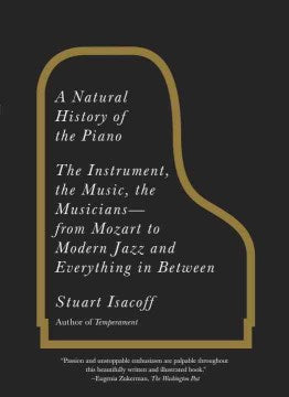 A Natural History of the Piano: The Instrument, the Music, the Musicians: From Mozart to Modern Jazz and Everything in Between - MPHOnline.com
