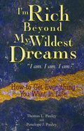 I'm Rich Beyond My Wildest Dreams--I Am. I Am. I Am. - How to Get Everything You t in Life  (Reprint) - MPHOnline.com