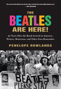 The Beatles Are Here! - 50 Years After the Band Arrived in America, Writers, Musicians, and Other Fans Remember - MPHOnline.com