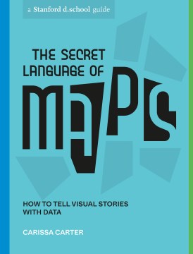 The Secret Language of Maps : How to Tell Visual Stories with Data - MPHOnline.com