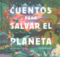 Cuentos para salvar el planeta/ Stories to Save the Planet - MPHOnline.com