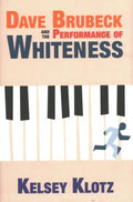 Dave Brubeck and the Performance of Whiteness - MPHOnline.com