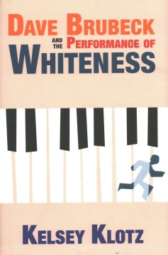 Dave Brubeck and the Performance of Whiteness - MPHOnline.com