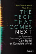 The Tech That Comes Next: How Changemakers, Philanthropists & Technologists Can Build An Equitable World - MPHOnline.com