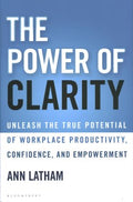 The Power of Clarity : Unleash the True Potential of Workplace Productivity, Confidence, and Empowerment - MPHOnline.com